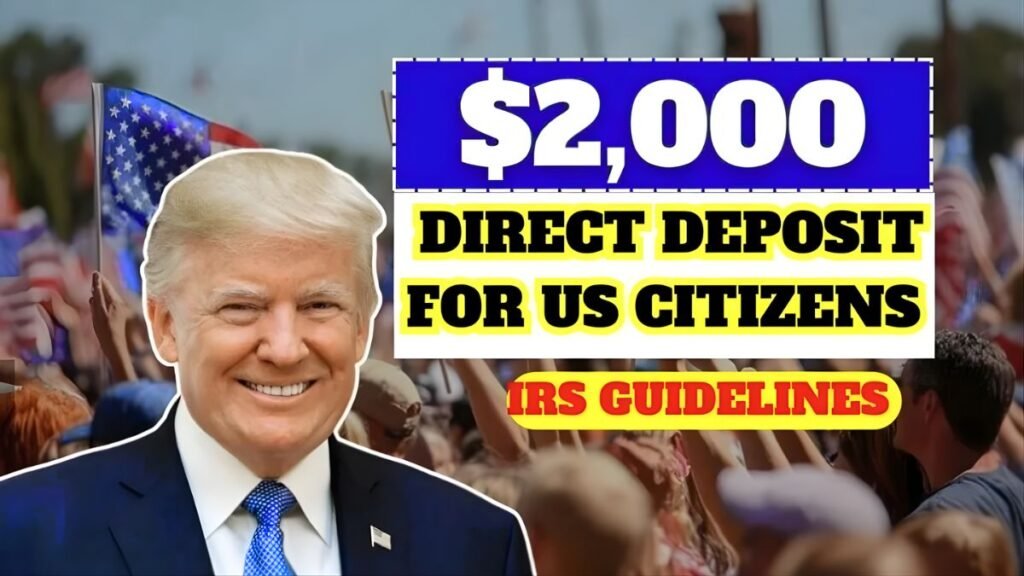 $2,000 Direct Deposit for US Citizens: Eligibility, Payment Dates and Key 2025 Updates