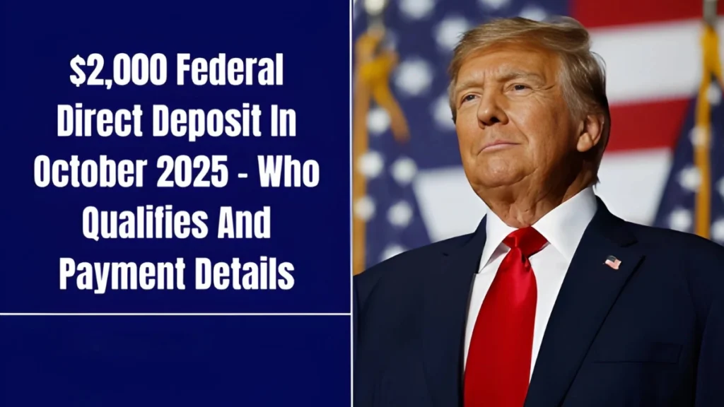 $2,000 Federal Direct Deposit in October 2025 – Who Qualifies and Payment Details