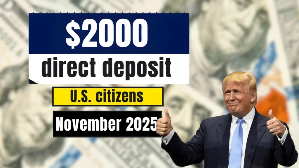 $2,000 Direct Deposit in November 2025: Eligibility, IRS Payment Dates and Essential Guidelines for All Americans
