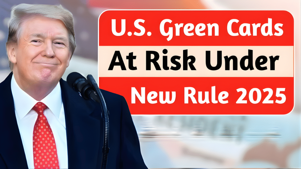 Green Card Rules 2025: Major Immigration Changes, Faster Processing and New Eligibility Requirements