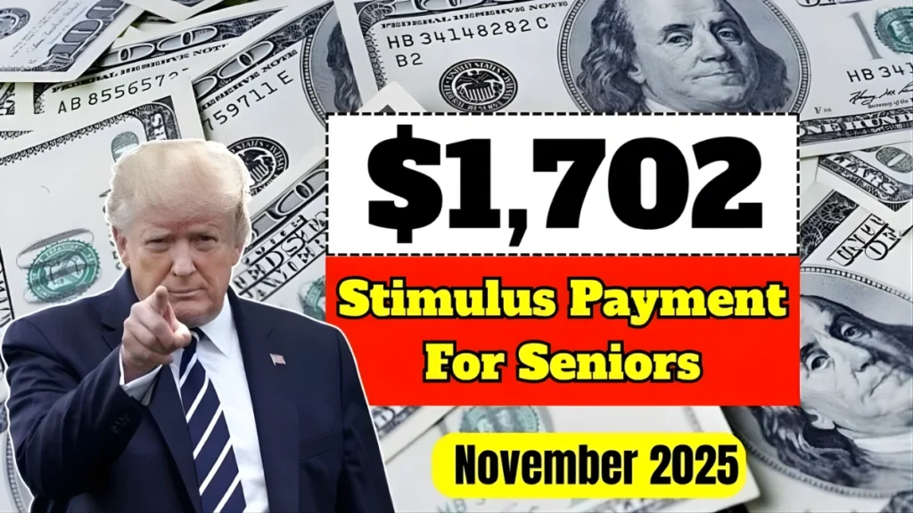$1,702 Stimulus Payment for Everyone: Full November 2025 Schedule for Seniors Explained